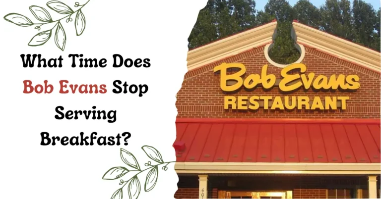 What Time Does Bob Evans Stop Serving Breakfast