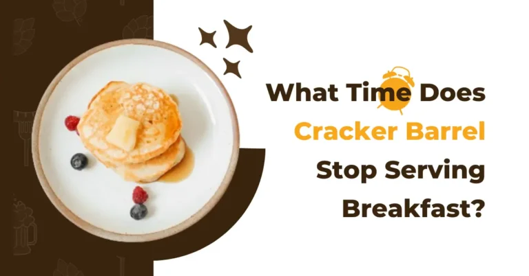 What Time Does Cracker Barrel Stop Serving Breakfast?