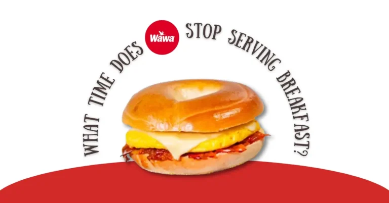 What Time Does Wawa Stop Serving Breakfast?