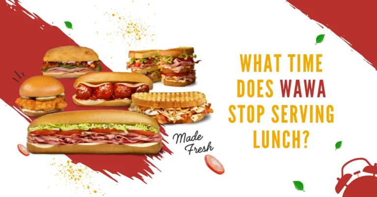 What Time Does Wawa Stop Serving Lunch?