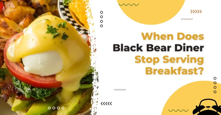 When Does Black Bear Diner Stop Serving Breakfast?